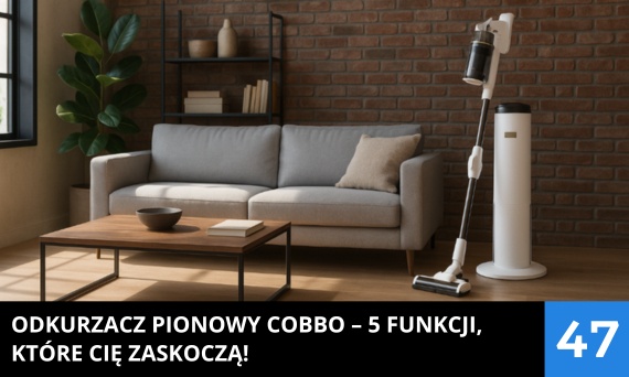 Najlepsze odkurzacze pionowe COBBO – 5 funkcji, które Cię zaskoczą