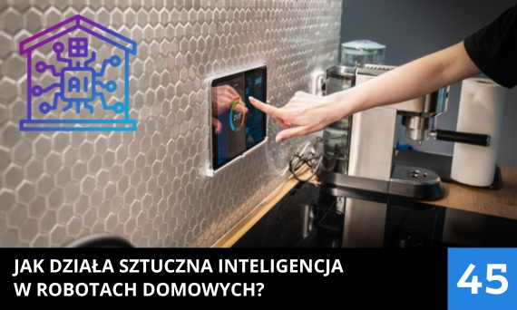 Sztuczna inteligencja w robotach domowych — jak działa AI w sprzątaniu i gotowaniu?